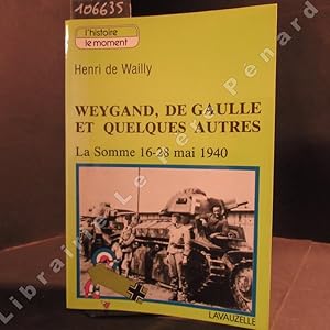 Seller image for Weygand, De Gaulle et quelques autres. La Somme, 16-28 mai 1940 for sale by Librairie-Bouquinerie Le Pre Pnard