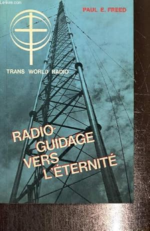 Bild des Verkufers fr Radio-guidage vers l'ternit - Fondation et histoire de la Mission Trans World Radio zum Verkauf von Le-Livre