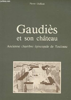 Seller image for Gaudis et son chteau. Ancienne chambre piscopale de Toulouse for sale by Le-Livre