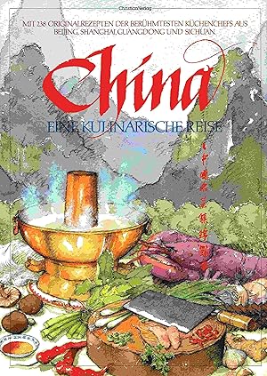 Bild des Verkufers fr China, eine kulinarische Reise. Mit 238 Originalrezepten aus Beijing, Shanghai, Guangdong und Sichuan. zum Verkauf von Antiquariat Bernhardt