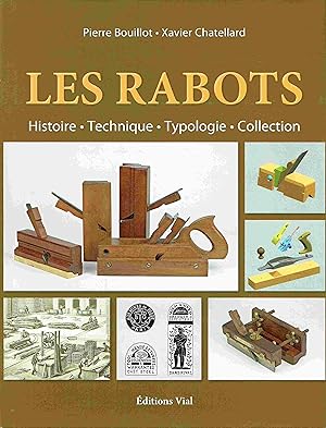 Bild des Verkufers fr Les Rabots. Histoire, technique, typologie, collection. zum Verkauf von Antiquariat Bernhardt