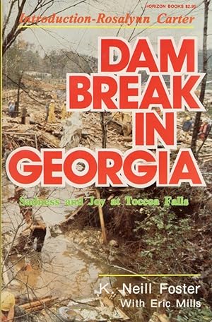 Seller image for Dam Break in Georgia Sadness and Joy At Toccoa Falls Inscribed by Don Foster on the verso of the front cover. Introduction by Rosalynn Carter is signed. for sale by Americana Books, ABAA
