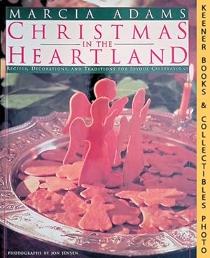 Christmas In the Heartland : Recipes, Decorations, And Traditions For Joyous Celebrations