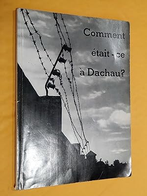 Comment était ce à Dachau ? Humbles approches de la vérité, 3e édition