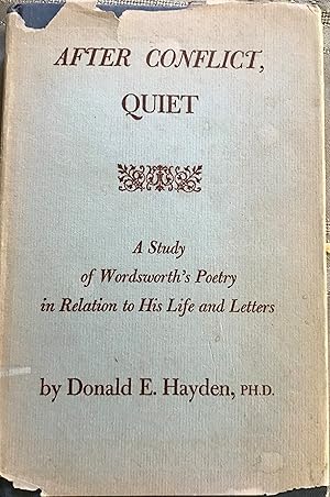 Seller image for After Conflict, Quiet: A Study of Wordsworth's Poetry in Relation to his Life and Letters. for sale by Margaret Bienert, Bookseller