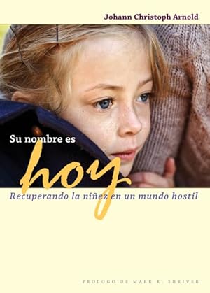 Immagine del venditore per Su Nombre Es Hoy : Recuperando La Niñez En Un Mundo Hostil -Language: spanish venduto da GreatBookPricesUK