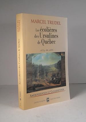 Les Écolières des Ursulines de Québec 1639-1686. Amérindiennes et Canadiennes
