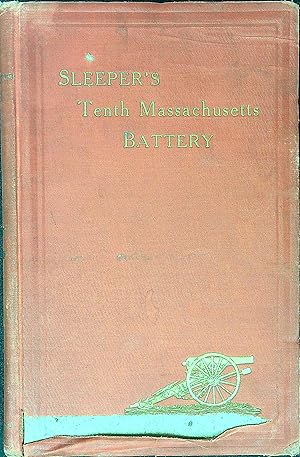 Seller image for The History of the Tenth Massachusetts Battery of Light Artillery in the War of the Rebellion: Formerly of the Third Corps, and afterwards of Hancock's Second Corps, Army of the Potomac. 1862-1865 for sale by Wonder Book