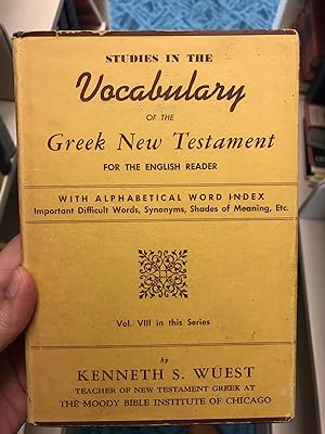 Wuest's Word Studies in the Vocabulary of the Greek New Testament for the English Reader: volume ...