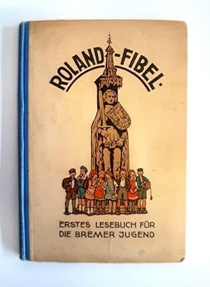 Roland-Fibel. Erstes Lesebuch für die Bremer Jugend.