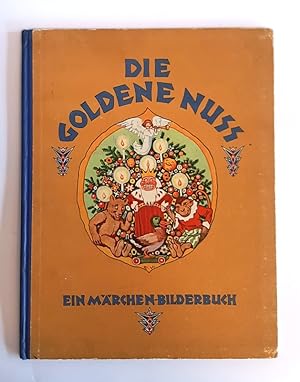 Die goldene Nuß. Ein Märchen-Bilderbuch. Mit Bildern von Ernst Kutzer.