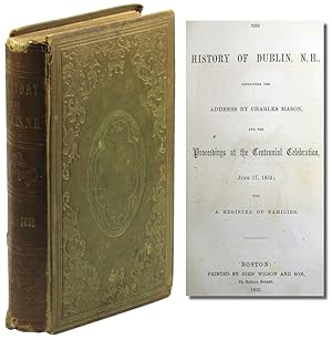 The History of Dublin, H.H., Containing the Address by Charles Mason and the Proceedings at the C...