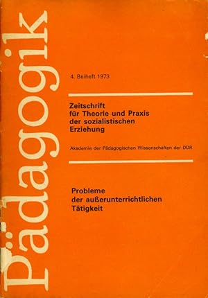 Probleme der außerunterrichtlichen Tätigkeit. Pädagogik. Zeitschrift für Theorie und Praxis der s...