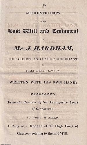 [1772] An Authentic Copy of the Last Will and Testament of Mr. J. Hardham, Tobaconist and Snuff M...