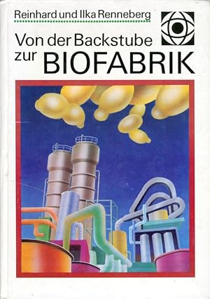 Bild des Verkufers fr Von der Backstube zur Biofabrik. Ein Streifzug durch die Biotechnologie. zum Verkauf von Antiquariat Liberarius - Frank Wechsler