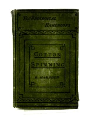 Bild des Verkufers fr Cotton Spinning: Its Development, Principles, And Practice (Technological Handbooks) zum Verkauf von World of Rare Books