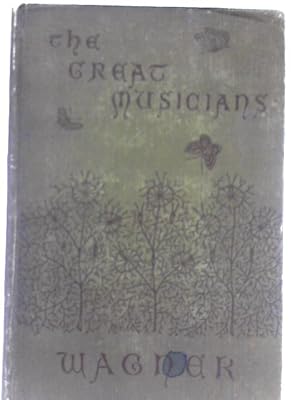 Seller image for Richard Wagner (The Great Musicians Series) for sale by World of Rare Books