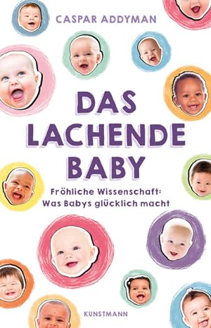 Bild des Verkufers fr Das lachende Baby. Frhliche Wissenschaft: Was Babys glcklich macht. zum Verkauf von A43 Kulturgut