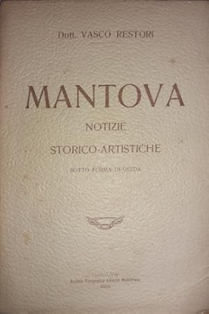 Bild des Verkufers fr Mantova. Notizie storico-artistiche sotto forma di guida. zum Verkauf von FIRENZELIBRI SRL