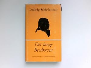 Der junge Beethoven : Ludwig Schiedermair. Neu bearb. von Ludwig-Ferdinand Schiedermair. Signiert...