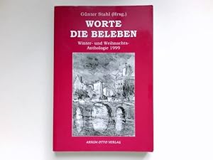 Worte, die beleben. : Günter Stahl (Hrsg.) / Winter- und Weihnachts-Anthologie . ; 1999. Signiert...