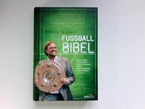 Die Fußball-Bibel : David Kadel. Signiert vom Autor. Mit Jürgen Klopp . [Für den Bibelausz.: Über...