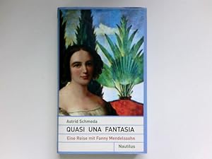 Quasi una fantasia : eine Begegnung mit Fanny Mendelssohn. Signiert vom Autor.