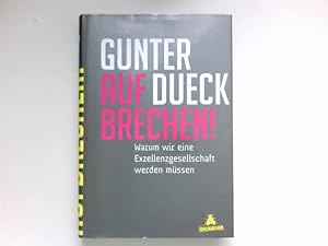 Aufbrechen! : warum wir eine Exzellenzgesellschaft werden müssen. Signiert vom Autor.