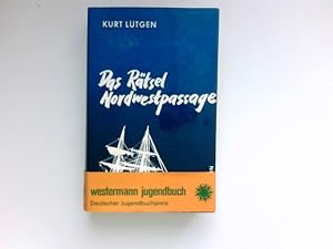 Das Rätsel Nordwestpassage : [Ill: Kurt Schmischke] Signiert vom Autor.