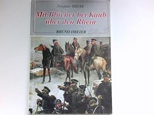 Mit Blücher bei Kaub über den Rhein : Neujahr 1813/14. Signiert vom Autor.