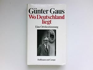 Wo Deutschland liegt : e. Ortsbestimmung. Signiert vom Autor.