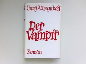 Bild des Verkufers fr Der Vampir : Roman. Jurij a. Treguboff. Signiert vom Autor. zum Verkauf von Antiquariat Buchhandel Daniel Viertel