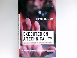 Executed On A Technicality: Lethal Injustice On America's Death Row . Signiert vom Autor. Signed ...