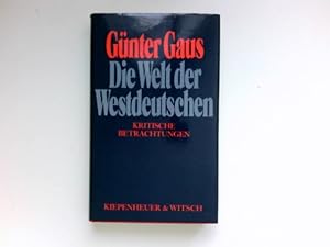 Die Welt der Westdeutschen : kritische Betrachtungen. Signiert vom Autor.