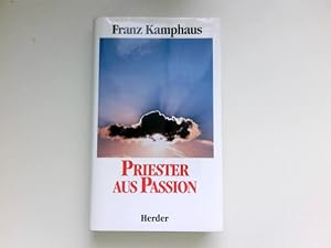 Priester aus Passion : Signiert vom Autor.