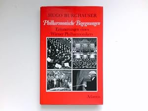 Philharmonische Begegnungen : Erinnerungen e. Wiener Philharmonikers. Signiert vom Autor.