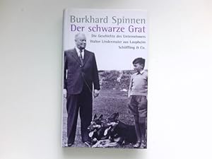 Der schwarze Grat : die Geschichte des Unternehmers Walter Lindenmaier aus Laupheim. Signiert vom...