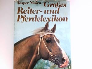 Grosses Reiter- und Pferdelexikon : Mit e. Vorw. von Hans Günter Winkler. [Zeichn.: Rosemarie Bra...