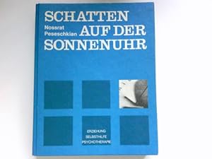 Schatten auf der Sonnenuhr : Erziehung, Selbsthilfe, Psychotherapie. Mit e. Vorw. von Raymond Bat...