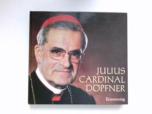Julius Cardinal Döpfner : Erinnerung ; Bildnotizen, Zitate. Erinnerung. Bildnotizen, Zitate. Sign...