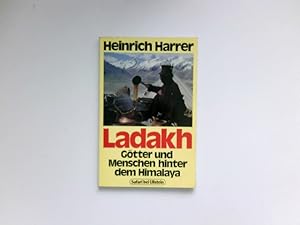 Ladakh : Götter u. Menschen hinter dem Himalaya. Signiert vom Autor.