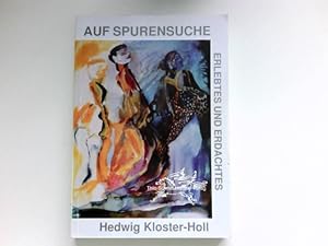 Auf Spurensuche : Erlebtes und Erdachtes. Ill. Ursula Reindell. Signiert vom Autor.