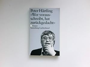 Wer vorausschreibt, hat zurückgedacht : Essays. Signiert vom Autor.