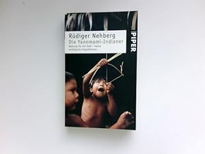 Die Yanomami-Indianer : Rettung für ein Volk - meine wichtigsten Expeditionen. Signiert vom Autor.