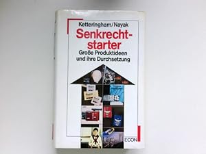 Senkrechtstarter : grosse Produktideen u. ihre Durchsetzung. Übers. von Ursel Reinecke. Signiert ...