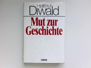 Image du vendeur pour Mut zur Geschichte : Signiert vom Autor. mis en vente par Antiquariat Buchhandel Daniel Viertel