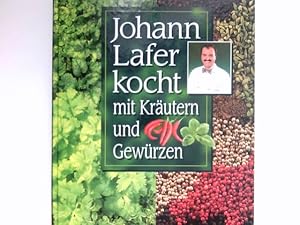 Johann Lafer kocht mit Kräutern und Gewürzen : Signiert vom Autor.