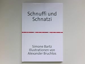 Schnuffi und Schnatzi : Illustrationen von Alexander Bruchlos. Signiert vom Autor.