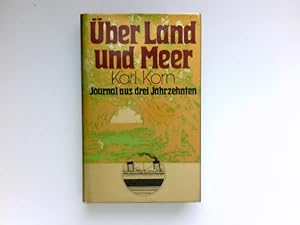 Über Land und Meer : Journal aus 3 Jahrzehnten. Signiert vom Autor.