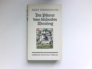 Der Pfarrer vom blühenden Weinberg : Felix Timmermans. Aus d. Fläm. übertr. v. Peter Mertens.Sign...